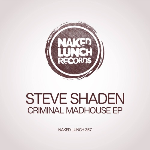 Steve Shaden - Madhouse (Original Mix) [NAKED LUNCH RECORDS]