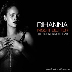 Kiss It Better (The Scene Kings Remix) ***OFFICIAL REMIX***