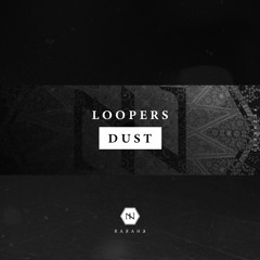 Loopers - Dust [OUT NOW]