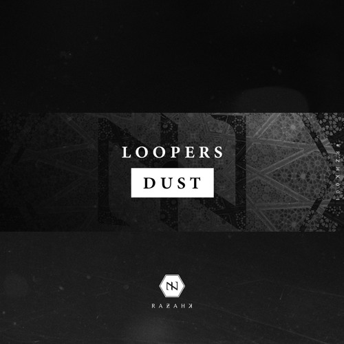 Loopers - Dust [OUT NOW]