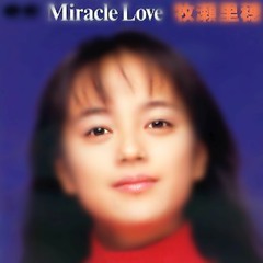 牧瀬里穂 - Miracle Love(Elegant Ferry Remix)