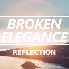 [Chillstep] Broken Elegance - Reflection [Free]