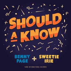 FREE DOWNLOAD: Should A Know - Benny Page & Sweetie Irie (Soundboy Killer Mix)