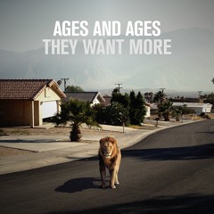 Ages & Ages - They Want More