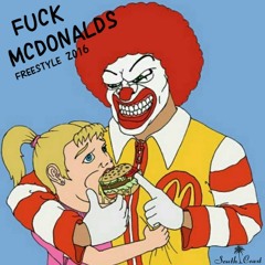 FUCK MCDONALDS FREESTYLE 2016