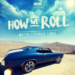 MATTN vs 2 Faced Funks - How We Roll OUT NOW