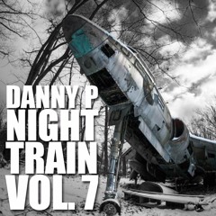 Danny P - The Night Train Vol 7
