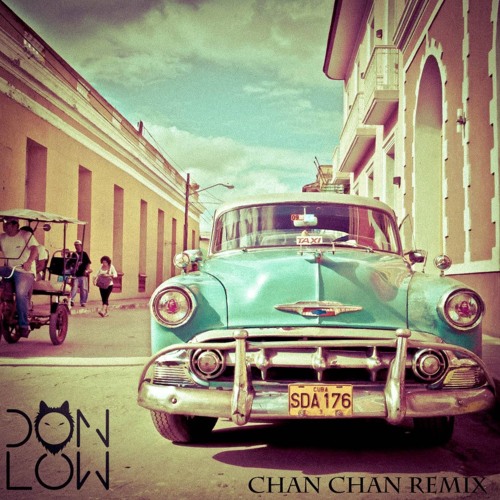 Stream Buena Vista Social Club - Chan Chan (Don Low Remix) @iamdonlow by  DON LOW | Listen online for free on SoundCloud