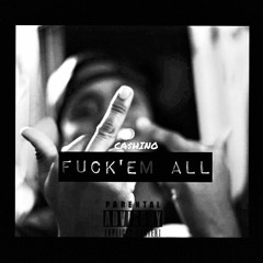 Ca$hino - Fuck'em All