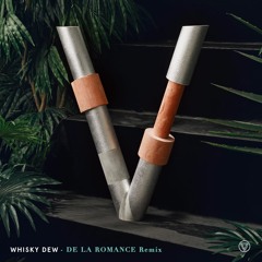 Valaire - Whisky Dew (DE LA ROMANCE Remix)