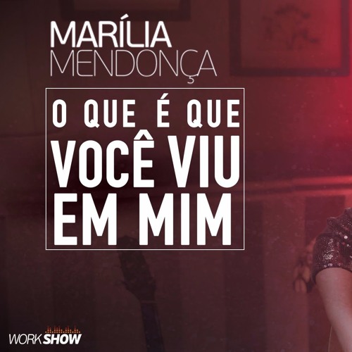 Marília Mendonça - O Que É Que Você Viu Em Mim