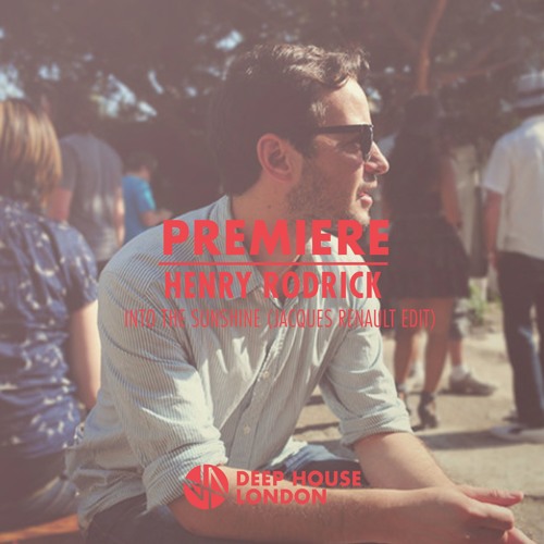 Premiere: Henry Rodrick - Into The Sunshine (Jacques Renault Edit)