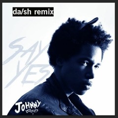 Johnny Gr4ves - Say Yes (da/sh Remix) *CHECK DESCRIPTION*