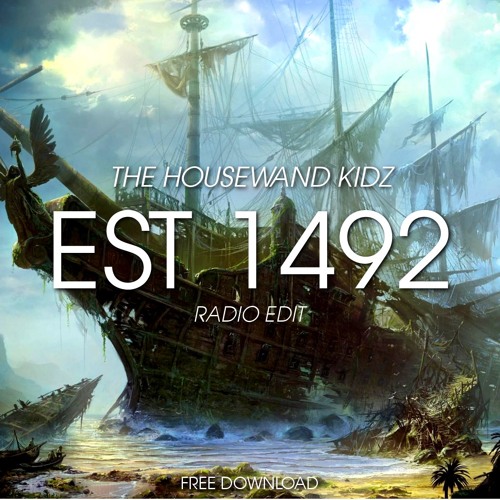 The Housewand Kidz - Est. 1492 (Radio Edit)*BUY=FREE DOWNLOAD*