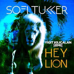 Sofi Tukker - Hey Lion (Yiğit Kılıçalan Middle East Remix)
