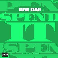 Dae Dae - Spend It Produced by Young Trill Beatz