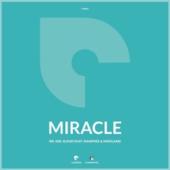 We Are 2Loud Feat. Manfree & Mikeland - Miracle (OUT NOW!)