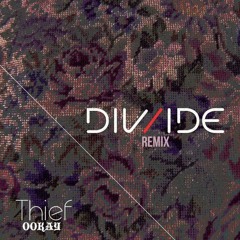 Ookay - Thief (DIV/IDE Remix)