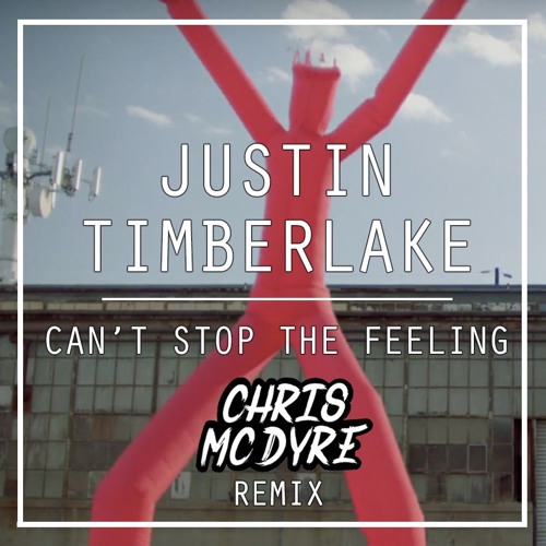 Stream Can't Stop The Feeling (Chris Mc Dyre Remix) by Chris Mc Dyre |  Listen online for free on SoundCloud