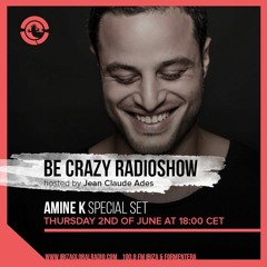 Amine K Live @ Be Crazy Radio Show (Ibiza Global Radio 02/06/16)