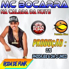 MC BOCARRA - NA CALADA DA NOITE - DJS PHDORJ22 E DM O UNICO