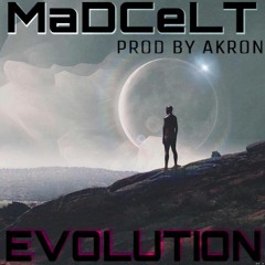 EVOLUTION - MaDCeLT Prod. By AKRON