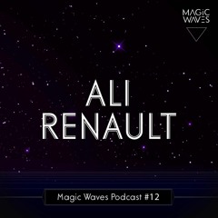 Magic Waves Podcast #12 - Ali Renault