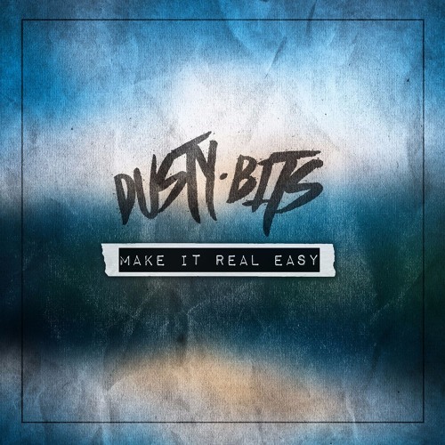 Dusty Bits - Make It Real Easy