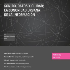Sonidos, Datos, Y Ciudad; La Sonoridad Urbana de la Información (Conferencia)