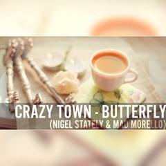 Crazy Town - Butterfly (Nigel Stately & Mad Morello)