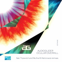 Audioglider - Ocular Overkill (Tripswitch Remix)