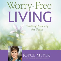WORRY-FREE LIVING by Joyce Meyer, Read by Jodi Carlisle- Audiobook Excerpt