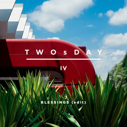 TWOsDay IV (Blessings Edit)