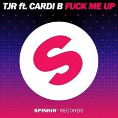 TJR feat. Cardi B - Fuck Me Up (Original Mix) CLICK BUY 4 FREE DL