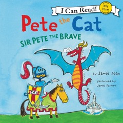 PETE THE CAT: SIR PETE THE BRAVE by James Dean