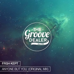 FRSH KEPT - Anyone But You (Original Mix) [Free Download]