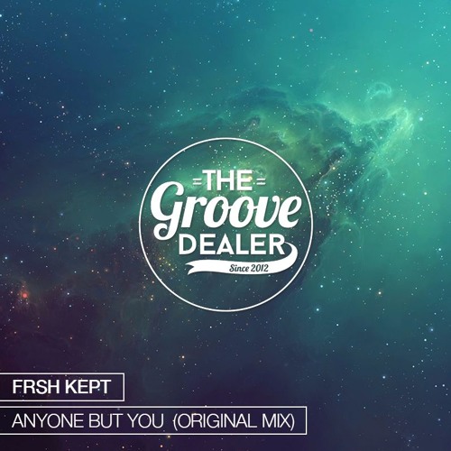 FRSH KEPT - Anyone But You (Original Mix) [Free Download]