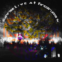 Sunrise Live At Firedrums 16