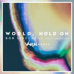 Bob Sinclar- World, Hold On (Varun Remix) [FREE DOWNLOAD]