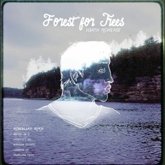 Heath McNease || Forest For Trees || Robinjay Remix