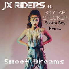 Sweet Dreams (Scotty Boy Remix) - JX Riders Feat. Skylar Stecker