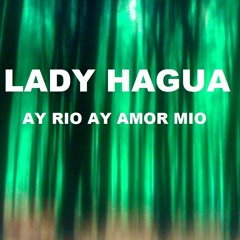 Flamenco - Ay Rio Ay Amores Mios - Lady Hagua III