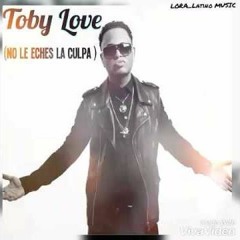 Toby Love - No Le Eches La Culpa (2016)