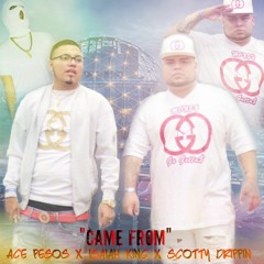 Came From - Ace Pesos X Isaiah King X Scotty Drippin