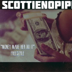 "Money Made Her Do It" ScottieNoPippen