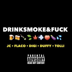 JC x FLACO x DIGI x DUFFY x TOLLI - DRINKSMOKE&FUCK