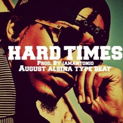Hard Times ( August Alsina Type Beat ) (Prod By. iamantonio)