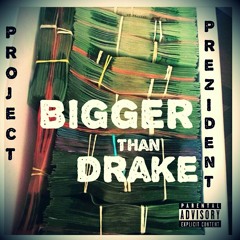 Bigger Than Drake (Prod By Overdose)