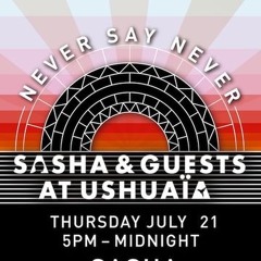 Sasha - Never Say Never Launch Party, Ushuaïa Beach Club, Ibiza 2011-07-21