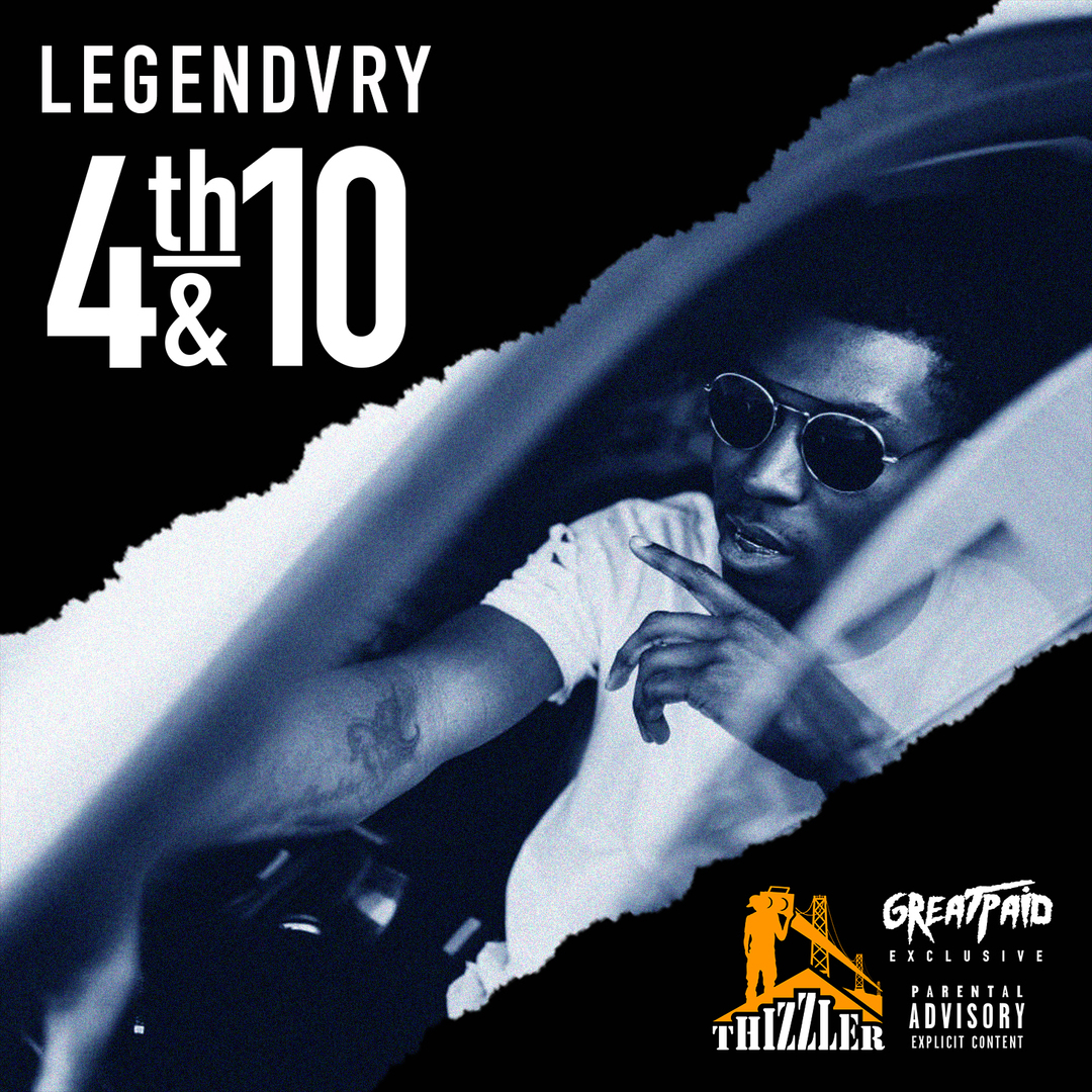 Legendvry - 4th & 10 (Hosted by DJ Greatpaid) [Thizzler.com]